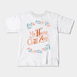 My Home is my Chill Zone Kids T-Shirt